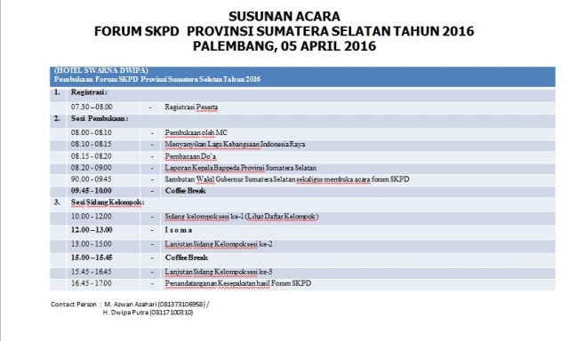 SUSUNAN ACARA FORUM SKPD  PROVINSI SUMATERA SELATAN TAHUN 2016PALEMBANG, 05 APRIL 2016